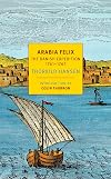 Arabia Felix: The Danish Expedition of 1761-1767