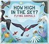 How High in the Sky?: Flying Animals