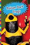 Poison Dart Frogs (Poisonous Animals)