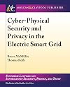 Cyber-Physical Security and Privacy in the Electric Smart Grid (Synthesis Lectures on Information Security, Privacy, and Tru)