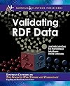 Validating RDF Data Synthesis Lectures on the Semantic Web: Theory and Technology
