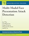 Multi-Modal Face Presentation Attack Detection (Synthesis Lectures on Computer Vision)