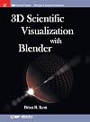 3D Scientific Visualization with Blender (Iop Concise Physics)