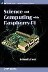 Science and Computing with Raspberry Pi (Iop Concise Physics)
