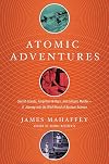 Atomic Adventures: Secret Islands, Forgotten N-Rays, and Isotopic Murder - A Journey into the Wild World of Nuclear Science