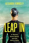 Leap In: A Woman, Some Waves, and the Will to Swim