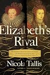 Elizabeth's Rival: The Tumultuous Tale of Lettice Knollys, Countess of Leicester