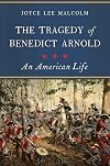 The Tragedy of Benedict Arnold: An American Life