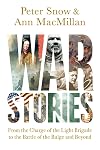 War Stories: From the Charge of the Light Brigade to the Battle of the Bulge and Beyond