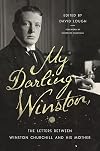 My Darling Winston: The Letters Between Winston Churchill and His Mother