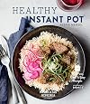 Healthy Instant Pot: 70 Fast, Fresh & Easy Recipes