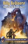Billy Bedivere in the Quest for the Dragon Queen: In This Epic Fantasy Adventure, Billy Fights Monsters and Dragons before Battling the Dragon Queen for His Life!