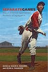 Separate Games: African American Sport behind the Walls of Segregation (Sport, Culture, and Society)