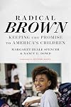 Radical Brown : keeping the promise to America's children