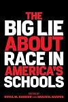 The Big Lie About Race in Americaβs Schools (Race and Education)