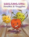 Dreamland: Fruits and Veggies