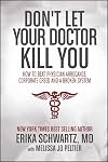 Don't Let Your Doctor Kill You: How to Beat Physician Arrogance, Corporate Greed and a Broken System