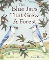 The Blue Jays That Grew a Forest