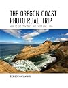 The Oregon Coast Photo Road Trip: How To Eat, Stay, Play, and Shoot Like a Pro