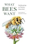 What Bees Want: Beekeeping as Nature Intended