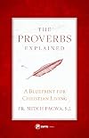 The Proverbs Explained: A Blueprint for Christian Living