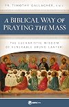 A Biblical Way of Praying the Mass: The Eucharistic Wisdom of Venerable Bruno Lanteri