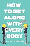 How to Get Along with Almost Everybody