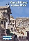 Ancient Rome (Cause & Effect: Ancient Civilizations)