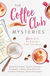 The Coffee Club Mysteries: 6 Whodunits Are Brewing in Small-Town Kansas