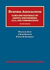 Business Associations, Cases and Materials on Agency, Partnerships, Llcs, and Corporations (University Casebook Series)