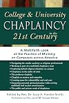 College & University Chaplaincy in the 21st Century: A Multifaith Look at the Practice of Ministry on Campuses across America