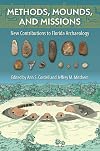 Methods, Mounds, and Missions: New Contributions to Florida Archaeology (Florida Museum of Natural History: Ripley P. Bullen Series)