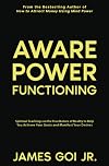 Aware Power Functioning: Spiritual Teachings on the True Nature of Reality to Help You Achieve Your Goals and Manifest Your Desires