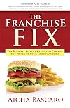 The Franchise Fix: The Business Systems Needed to Capture the Power of Your Food Franchise