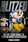 Blitzed: Why NFL Teams Gamble on Starting Rookie Quarterbacks
