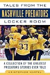 Tales from the Nashville Predators Locker Room: A Collection of the Greatest Predators Stories Ever Told (Tales from the Team)