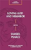 Loving God and Neighbor with Samuel Pearce (Lived Theology)