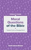 Moral Questions of the Bible: Timeless Truth in a Changing World (Scripture in Context Series)