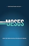 Reading Moses, Seeing Jesus: How the Torah Fulfills Its Goal in Yeshua