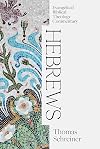 Hebrews: Evangelical Biblical Theology Commentary (EBTC)
