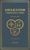 Anglicanism: A Reformed Catholic Tradition