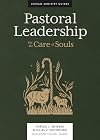 Pastoral Leadership: For the Care of Souls (Lexham Ministry Guides)