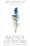 Sacred Medicine: A Doctor's Quest to Unravel the Mysteries of Healing