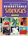 The League of Regrettable Sidekicks: Heroic Helpers from Comic Book History!