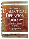 The Expanded Dialectical Behavior Therapy Skills Training Manual: DBT for Self-Help and Individual & Group Treatment Settings, 2nd Edition