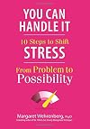 You Can Handle It : 10 Steps to Shift Stress from Problem to Possibility
