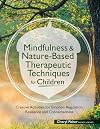 Mindfulness & Nature-Based Therapeutic Techniques for Children: Creative Activities for Emotion Regulation, Resilience and Connectedness (Pesi Publishing & Media)