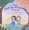 The Not-So-Friendly Friend: How To Set Boundaries for Healthy Friendships