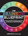 The Brainbow Blueprint : A Clinical Guide to Integrative Medicine and Nutrition for Mental Well-Being