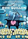 The Art of Eric Guillon: From the Making of Despicable Me to Minions, The Secret Life of Pets, and More